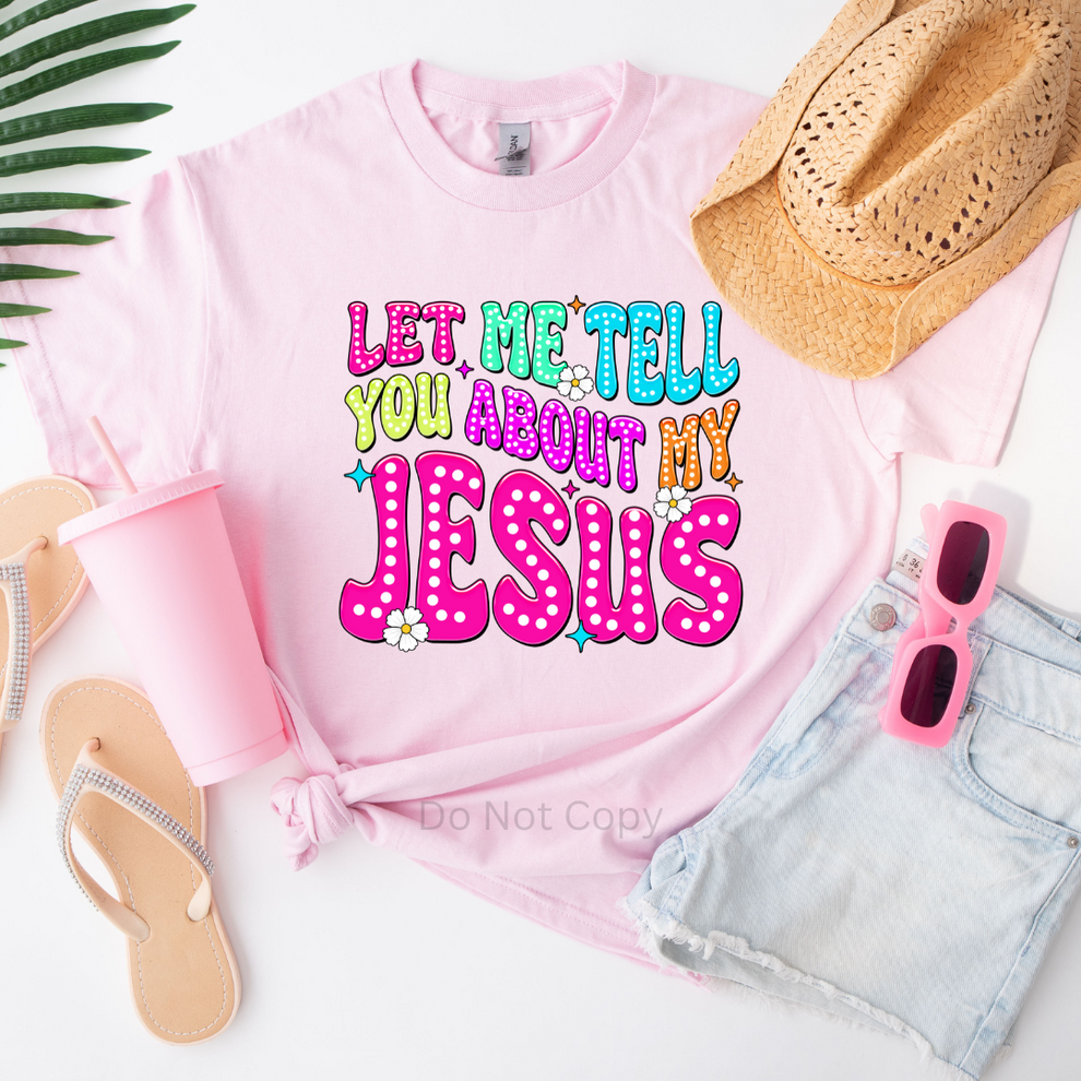 Let Me Tell You About My Jesus