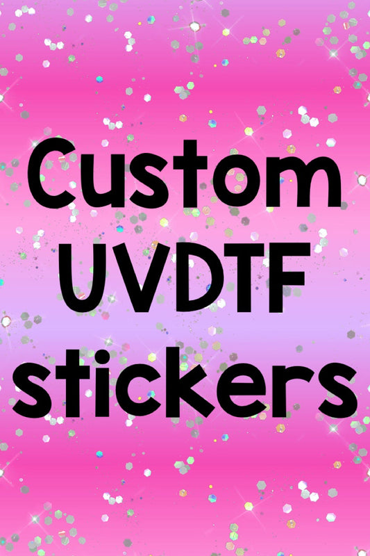 Custom UVDTF Gang Sheet