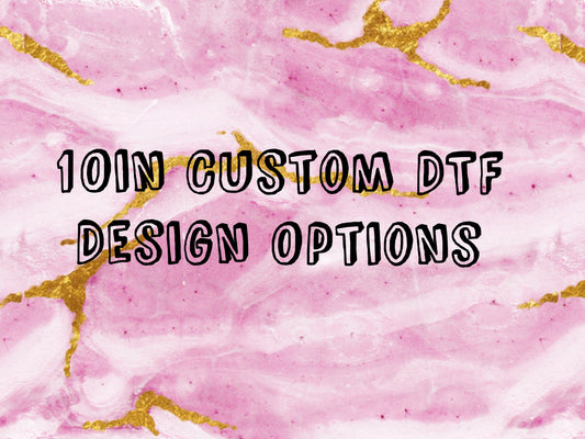 10in Custom DTF Print